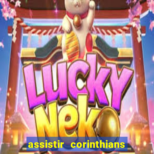 assistir corinthians ao vivo multicanais